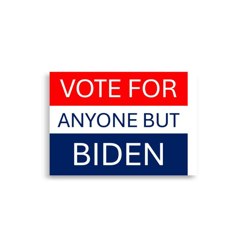 Vote for Anyone but Biden | Enhanced Matte Paper Poster (in) | Enhanced Matte Paper Poster (in)